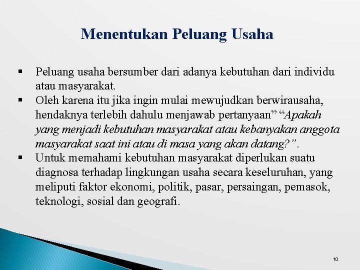 Menentukan Peluang Usaha § § § Peluang usaha bersumber dari adanya kebutuhan dari individu