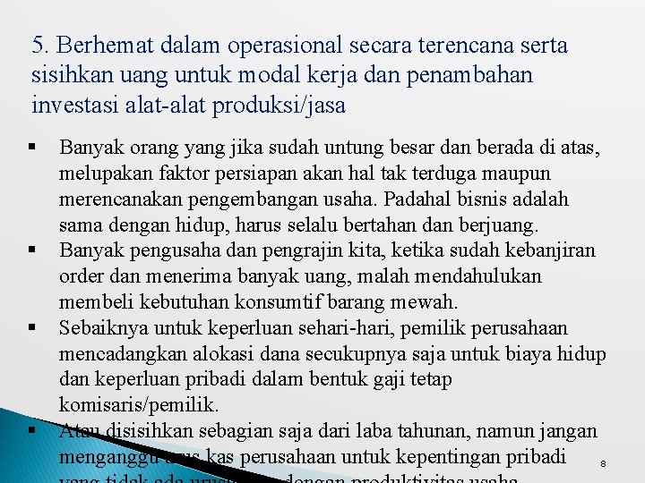 5. Berhemat dalam operasional secara terencana serta sisihkan uang untuk modal kerja dan penambahan