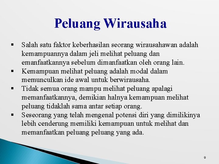 Peluang Wirausaha § § Salah satu faktor keberhasilan seorang wirausahawan adalah kemampuannya dalam jeli