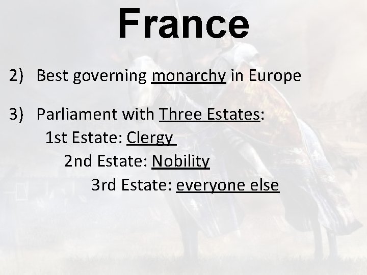 France 2) Best governing monarchy in Europe 3) Parliament with Three Estates: 1 st