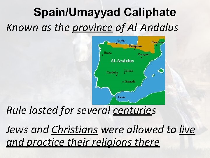 Spain/Umayyad Caliphate Known as the province of Al-Andalus Rule lasted for several centuries Jews
