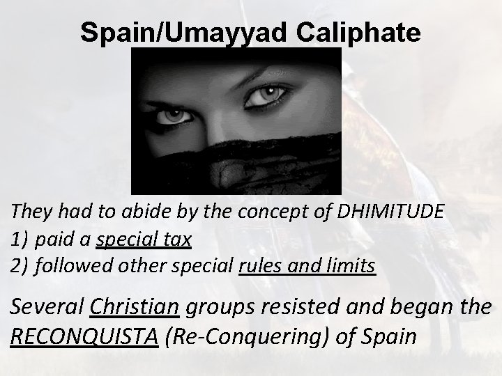Spain/Umayyad Caliphate They had to abide by the concept of DHIMITUDE 1) paid a