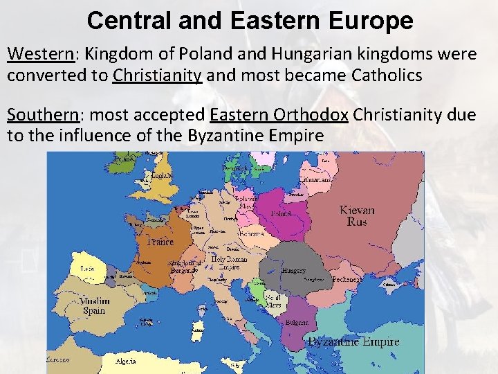 Central and Eastern Europe Western: Kingdom of Poland Hungarian kingdoms were converted to Christianity