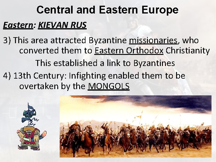 Central and Eastern Europe Eastern: KIEVAN RUS 3) This area attracted Byzantine missionaries, who