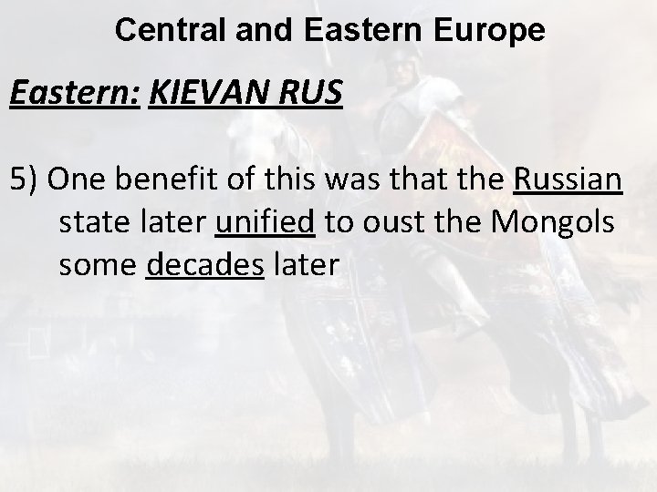 Central and Eastern Europe Eastern: KIEVAN RUS 5) One benefit of this was that