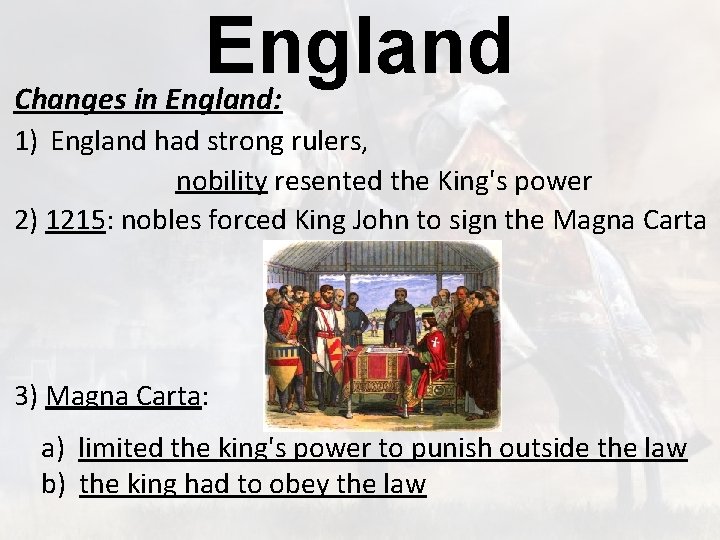 England Changes in England: 1) England had strong rulers, nobility resented the King's power