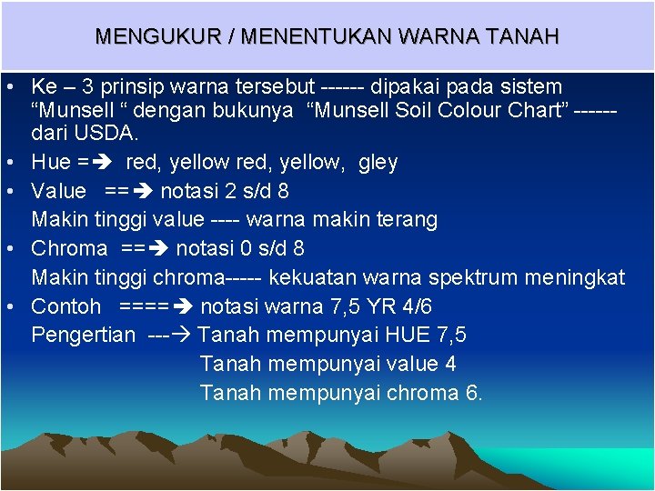 MENGUKUR / MENENTUKAN WARNA TANAH • Ke – 3 prinsip warna tersebut ------ dipakai