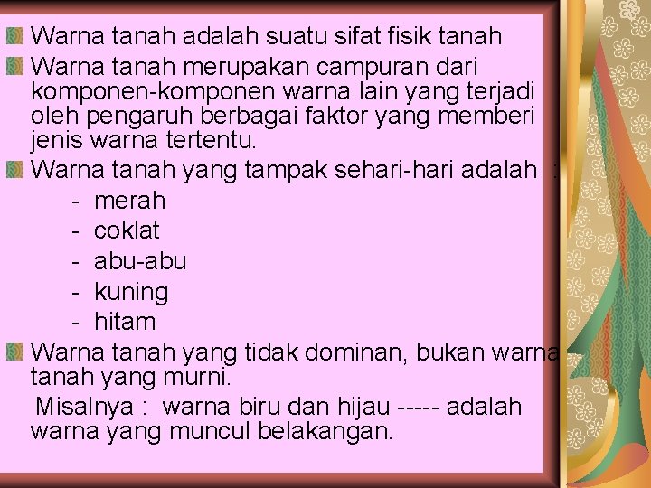 Warna tanah adalah suatu sifat fisik tanah Warna tanah merupakan campuran dari komponen-komponen warna