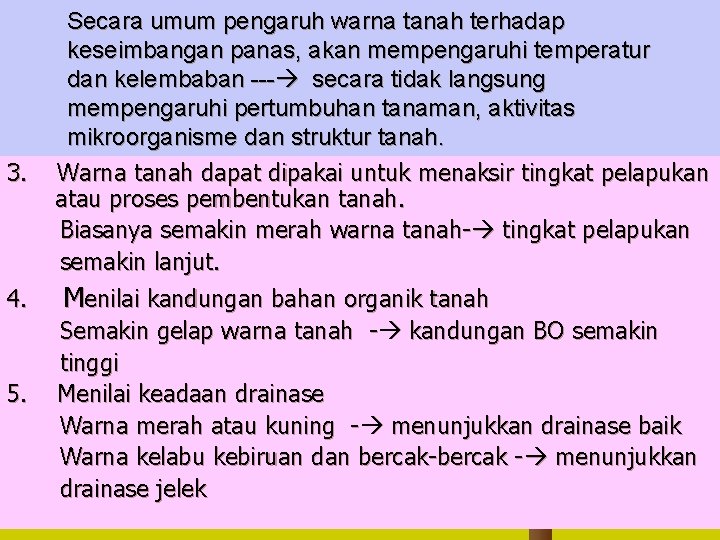 3. 4. 5. Secara umum pengaruh warna tanah terhadap keseimbangan panas, akan mempengaruhi temperatur