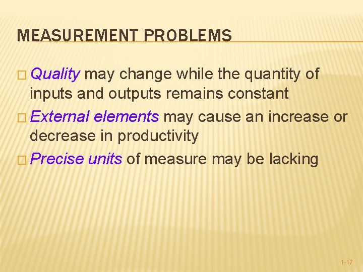 MEASUREMENT PROBLEMS � Quality may change while the quantity of inputs and outputs remains