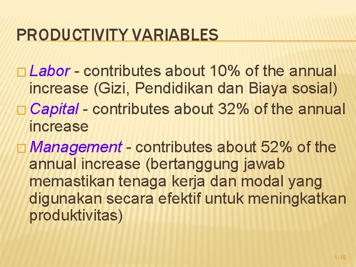 PRODUCTIVITY VARIABLES � Labor - contributes about 10% of the annual increase (Gizi, Pendidikan