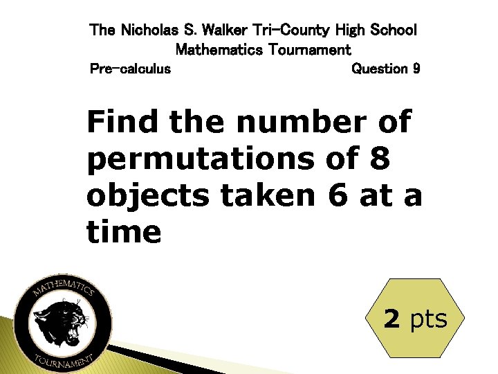 The Nicholas S. Walker Tri-County High School Mathematics Tournament Pre-calculus Question 9 Find the