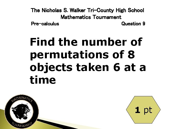 The Nicholas S. Walker Tri-County High School Mathematics Tournament Pre-calculus Question 9 Find the