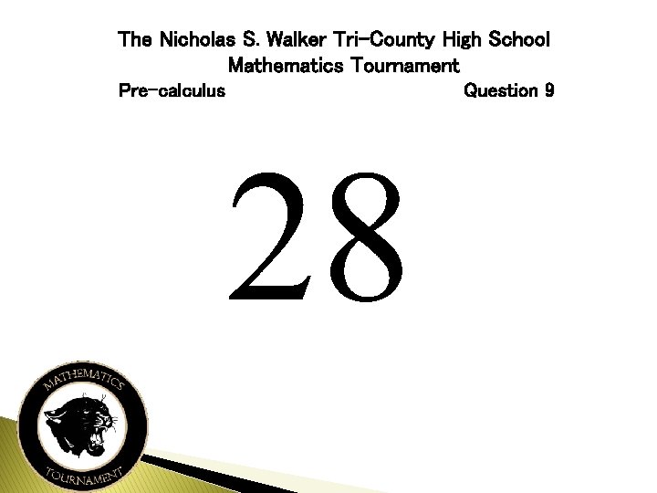 The Nicholas S. Walker Tri-County High School Mathematics Tournament Pre-calculus Question 9 
