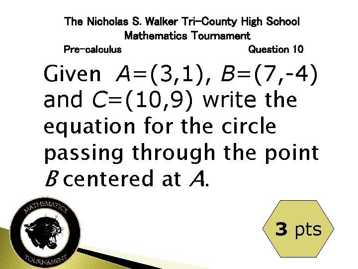 The Nicholas S. Walker Tri-County High School Mathematics Tournament Pre-calculus Question 10 Given A=(3,