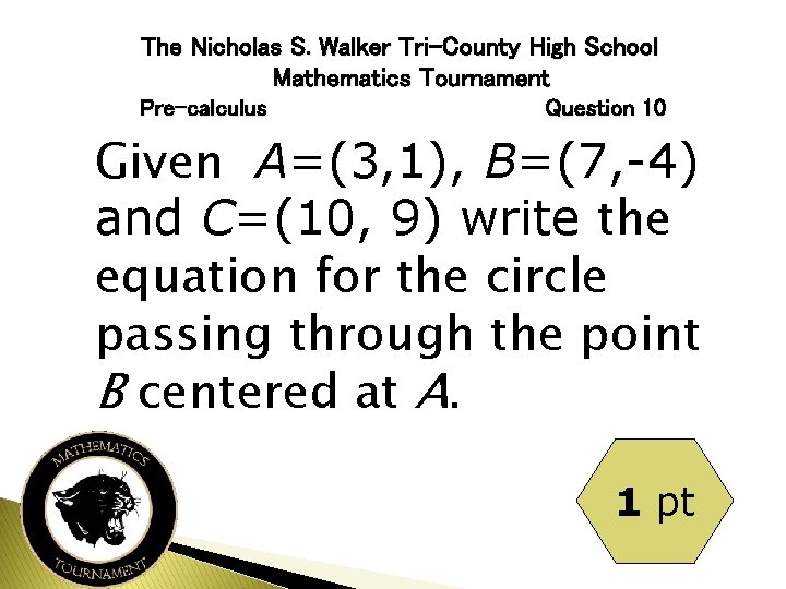 The Nicholas S. Walker Tri-County High School Mathematics Tournament Pre-calculus Question 10 Given A=(3,