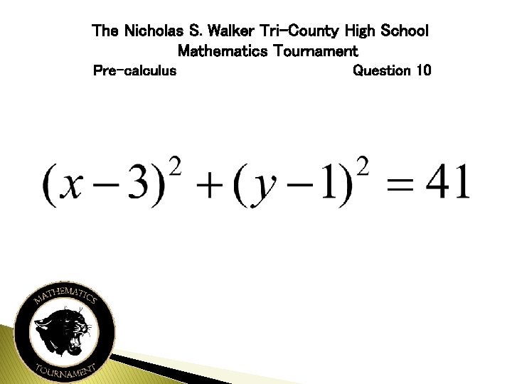 The Nicholas S. Walker Tri-County High School Mathematics Tournament Pre-calculus Question 10 