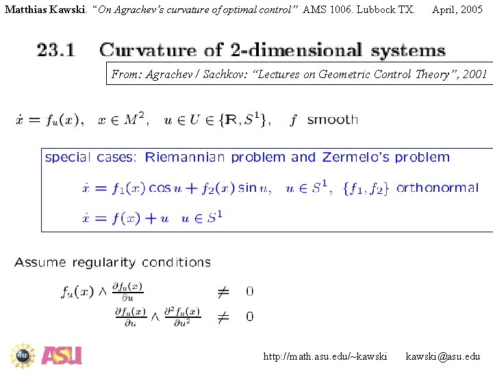 Matthias Kawski. “On Agrachev’s curvature of optimal control” AMS 1006. Lubbock TX. April, 2005