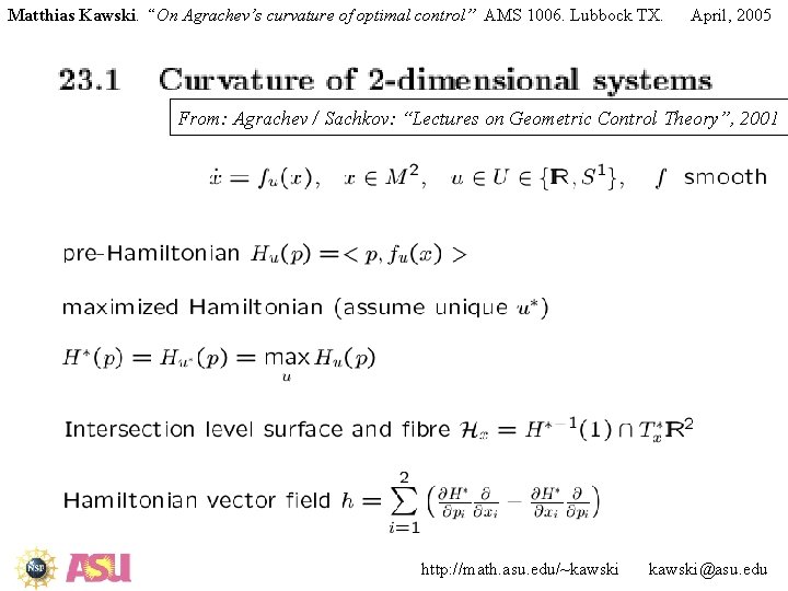 Matthias Kawski. “On Agrachev’s curvature of optimal control” AMS 1006. Lubbock TX. April, 2005