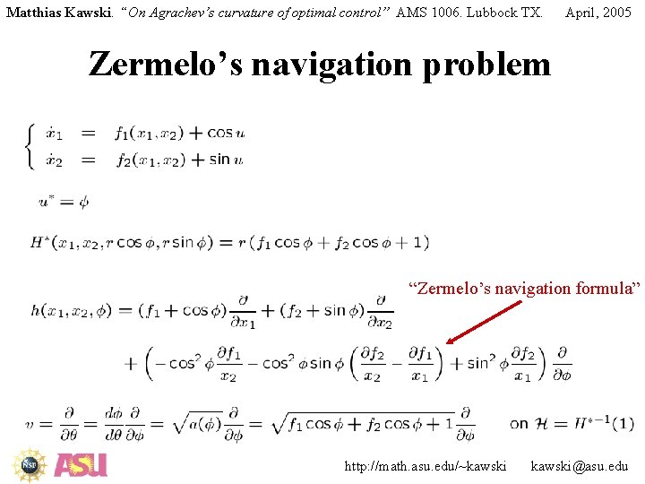 Matthias Kawski. “On Agrachev’s curvature of optimal control” AMS 1006. Lubbock TX. April, 2005