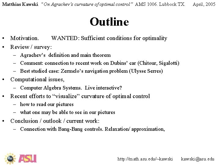 Matthias Kawski. “On Agrachev’s curvature of optimal control” AMS 1006. Lubbock TX. April, 2005