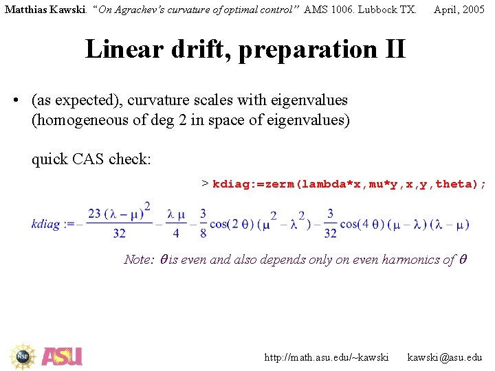 Matthias Kawski. “On Agrachev’s curvature of optimal control” AMS 1006. Lubbock TX. April, 2005