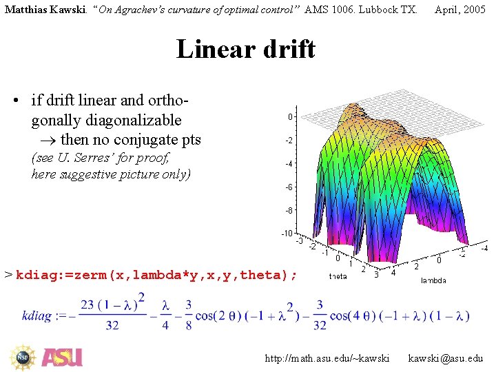 Matthias Kawski. “On Agrachev’s curvature of optimal control” AMS 1006. Lubbock TX. April, 2005