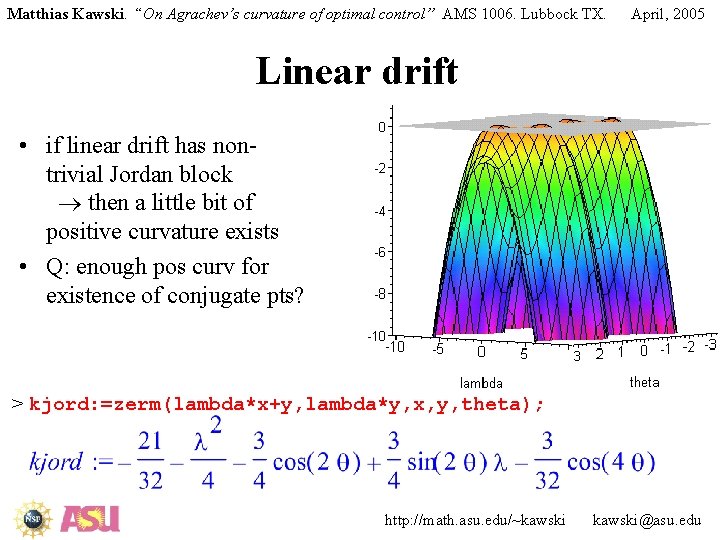 Matthias Kawski. “On Agrachev’s curvature of optimal control” AMS 1006. Lubbock TX. April, 2005