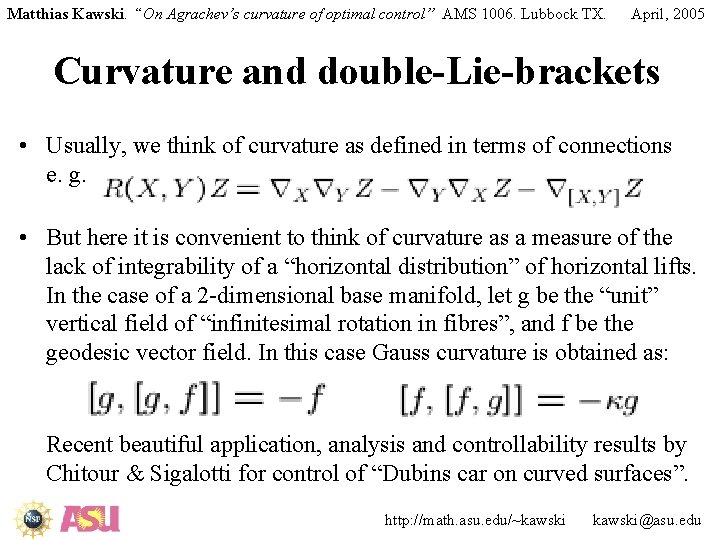 Matthias Kawski. “On Agrachev’s curvature of optimal control” AMS 1006. Lubbock TX. April, 2005