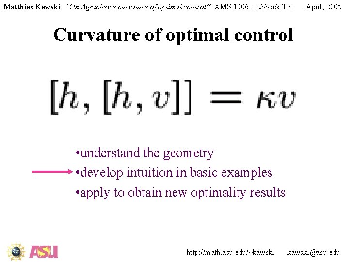 Matthias Kawski. “On Agrachev’s curvature of optimal control” AMS 1006. Lubbock TX. April, 2005