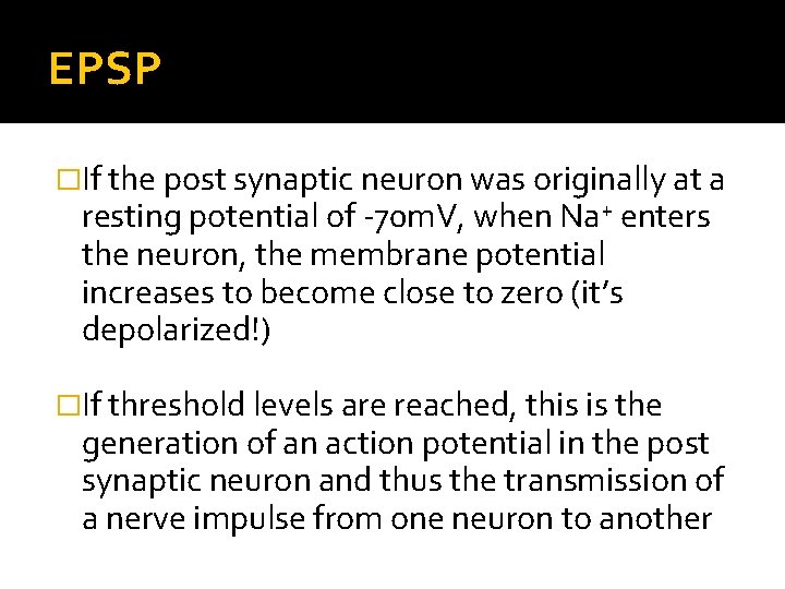 EPSP �If the post synaptic neuron was originally at a resting potential of -70