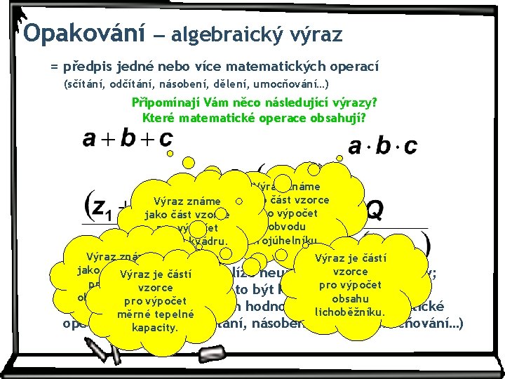 Opakování – algebraický výraz = předpis jedné nebo více matematických operací (sčítání, odčítání, násobení,