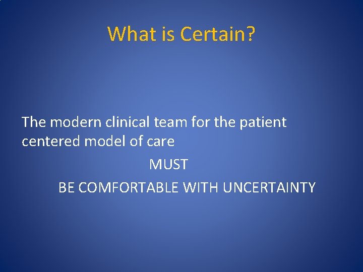 What is Certain? The modern clinical team for the patient centered model of care