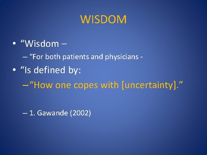 WISDOM • “Wisdom – – “For both patients and physicians - • “Is defined