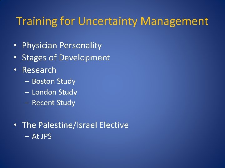 Training for Uncertainty Management • Physician Personality • Stages of Development • Research –