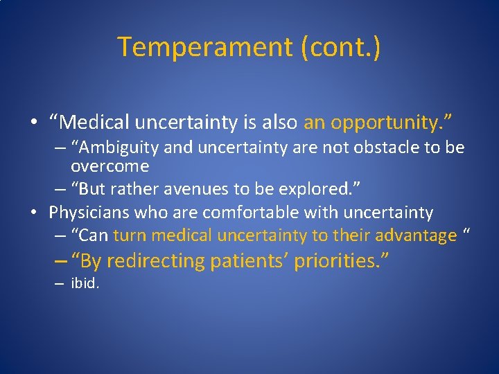 Temperament (cont. ) • “Medical uncertainty is also an opportunity. ” – “Ambiguity and