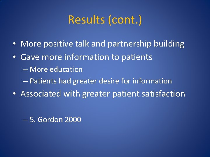 Results (cont. ) • More positive talk and partnership building • Gave more information