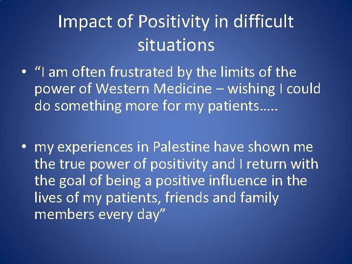 Impact of Positivity in difficult situations • “I am often frustrated by the limits