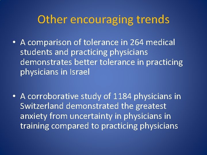 Other encouraging trends • A comparison of tolerance in 264 medical students and practicing