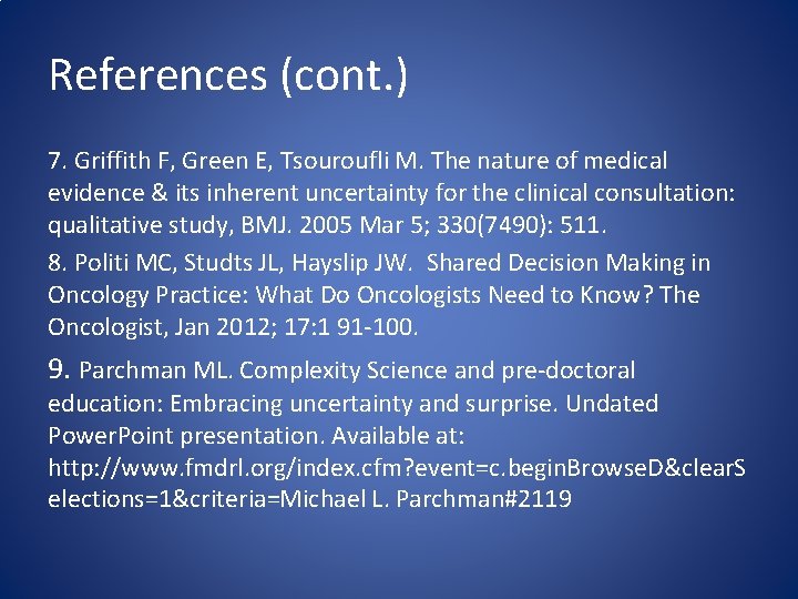 References (cont. ) 7. Griffith F, Green E, Tsouroufli M. The nature of medical