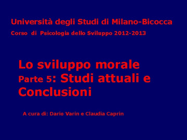Università degli Studi di Milano-Bicocca Corso di Psicologia dello Sviluppo 2012 -2013 Lo sviluppo