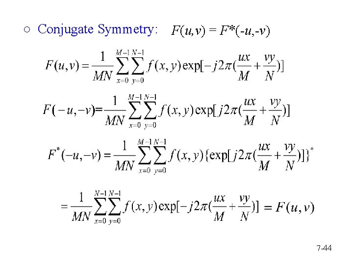 ○ Conjugate Symmetry: F(u, v) = F*(-u, -v) 7 -44 