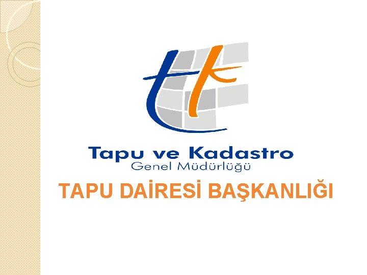 TAPU DAİRESİ BAŞKANLIĞI 