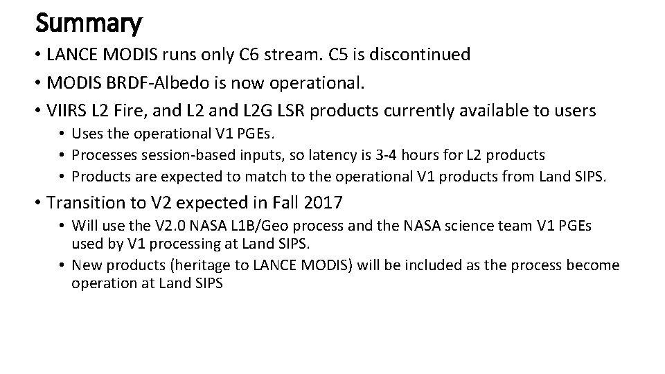 Summary • LANCE MODIS runs only C 6 stream. C 5 is discontinued •