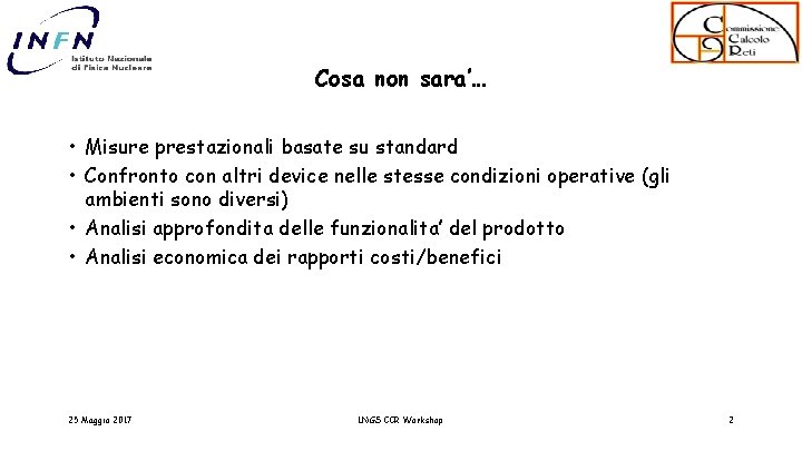 Cosa non sara’… • Misure prestazionali basate su standard • Confronto con altri device