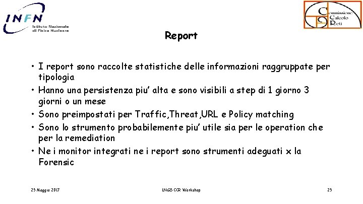 Report • I report sono raccolte statistiche delle informazioni raggruppate per tipologia • Hanno