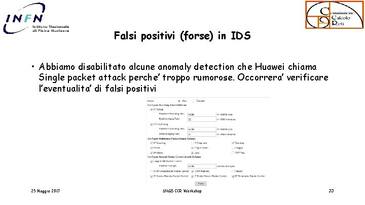 Falsi positivi (forse) in IDS • Abbiamo disabilitato alcune anomaly detection che Huawei chiama
