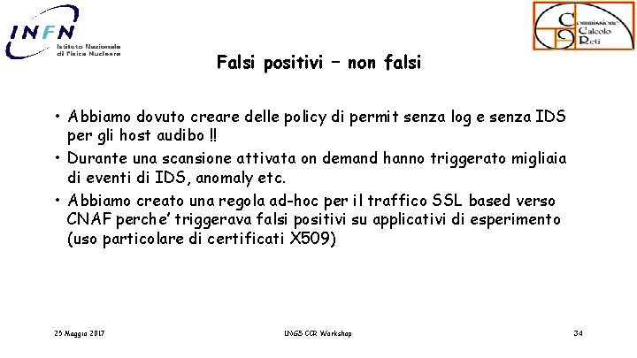 Falsi positivi – non falsi • Abbiamo dovuto creare delle policy di permit senza