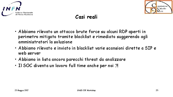 Casi reali • Abbiamo rilevato un attacco brute force su alcuni RDP aperti in