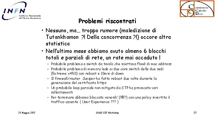 Problemi riscontrati • Nessuno, ma… troppo rumore (maledizione di Tutankhamon ? ! Della concorrenza